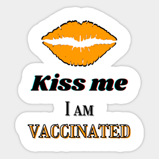 Kiss me, I am vaccinated in yellowish-orange and black text Sticker